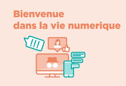 Bienvenue dans la vie numérique