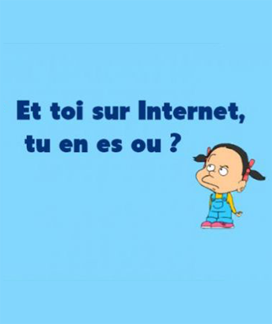 Sur Internet, et toi, tu en es où ?