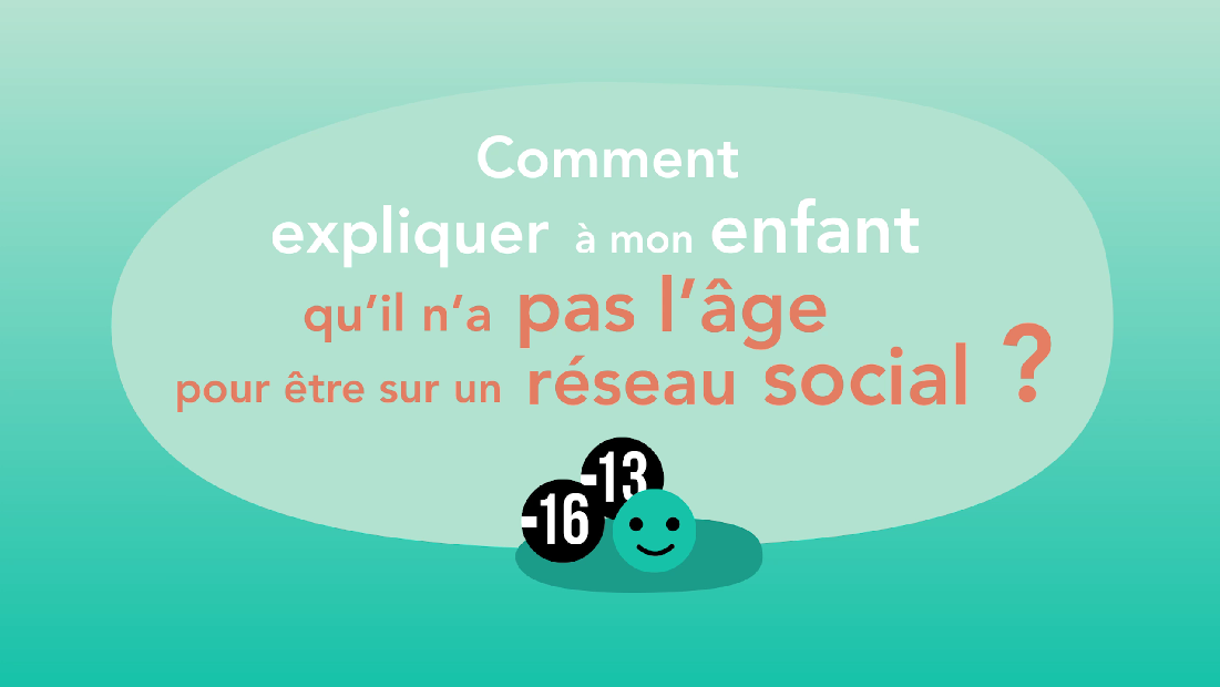 Comment expliquer à mon enfant qu’il n’a pas l’âge d’être sur les réseaux sociaux ? 