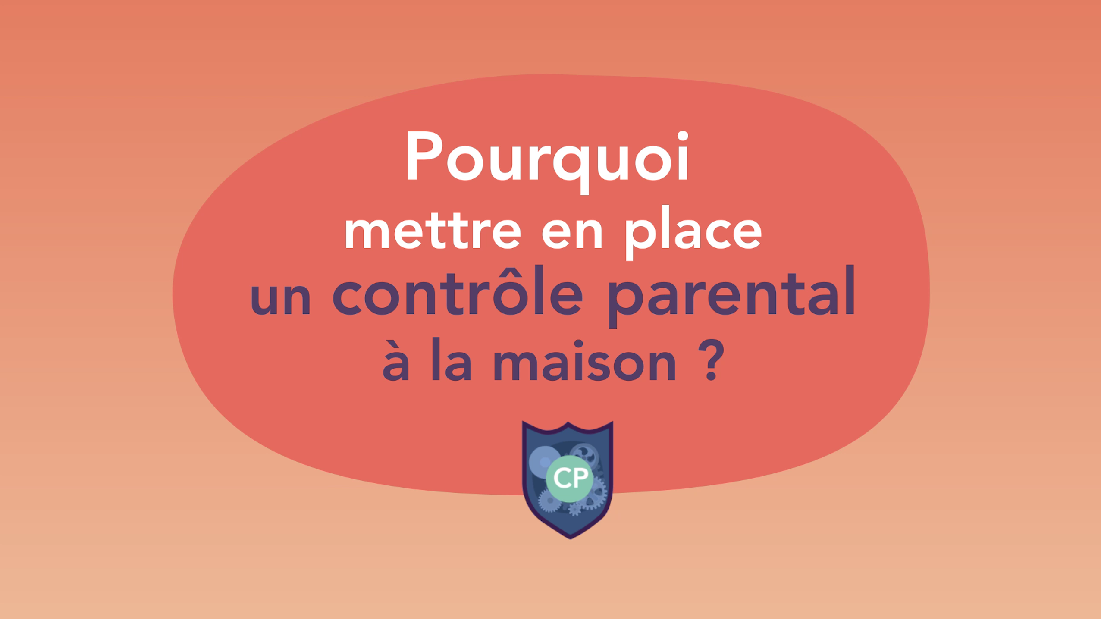 Pourquoi mettre en place un contrôle parental à la maison ?