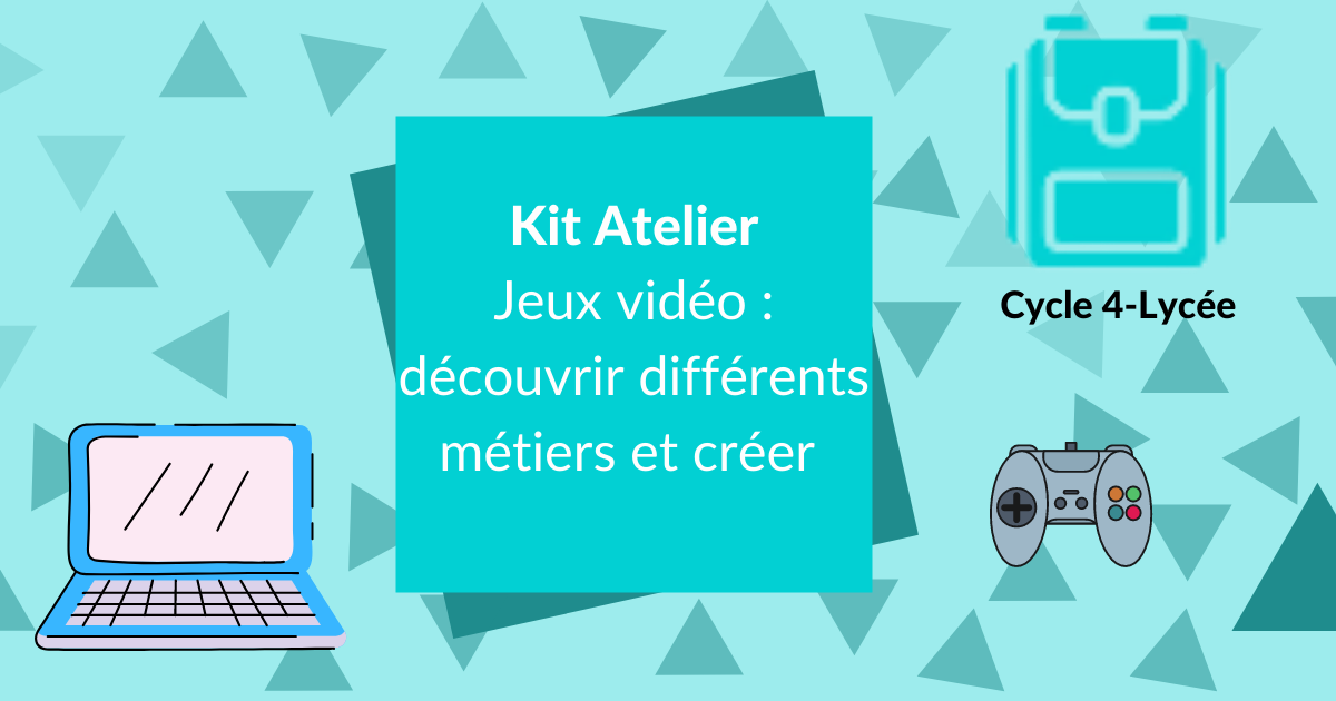  Jeux vidéo : découvrir différents métiers et créer (Cycle 4 - Lycée)